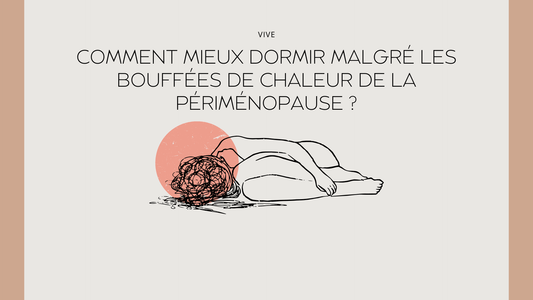 Comment mieux dormir malgré les bouffées de chaleur de la périménopause ?
