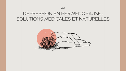 Dépression en périménopause : solutions médicales et naturelles