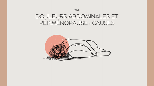 Douleurs abdominales et périménopause : 12 causes