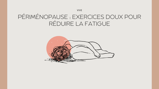 Périménopause : 4 exercices doux pour réduire la fatigue