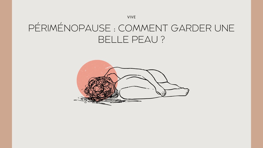 Périménopause : comment garder une belle peau ?