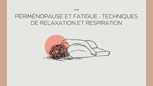Périménopause et fatigue : 6 techniques de relaxation et respiration