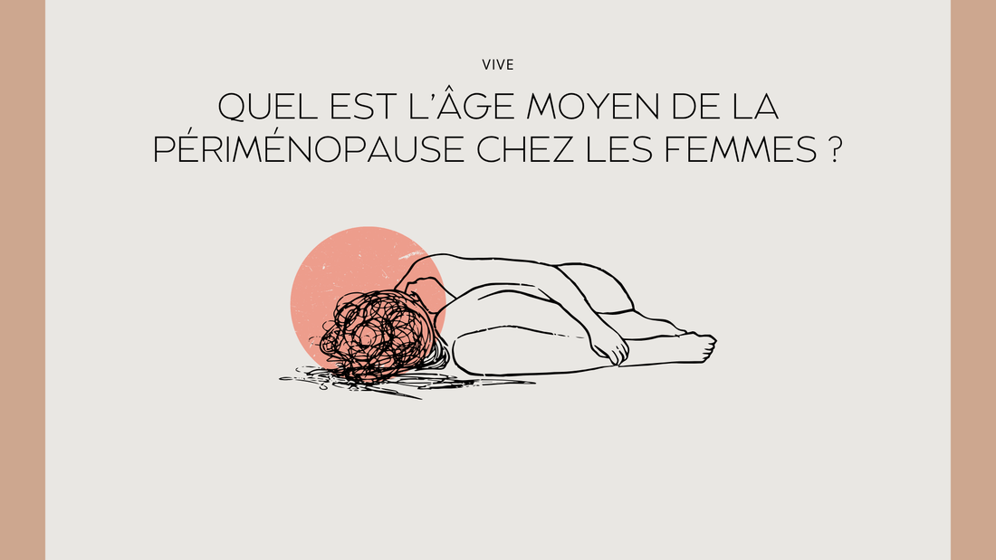 Quel est l’âge moyen de la périménopause chez les femmes ?